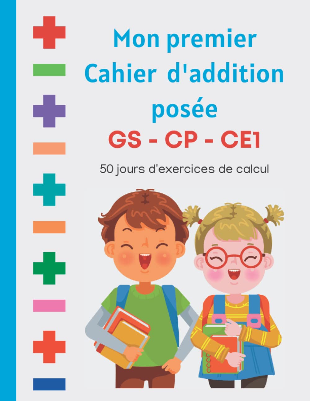 Mon premier cahier d'addition posée GS - CP - CE1: De 999 Opérations Exercices Chronométrées Pour Les enfants de 5 à 8 Ans (French Edition)