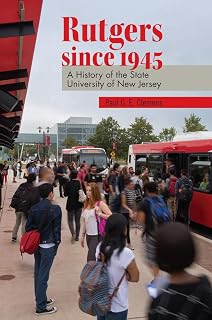 Rutgers since 1945: A History of the State University of New Jersey (Rivergate Regionals Collection)