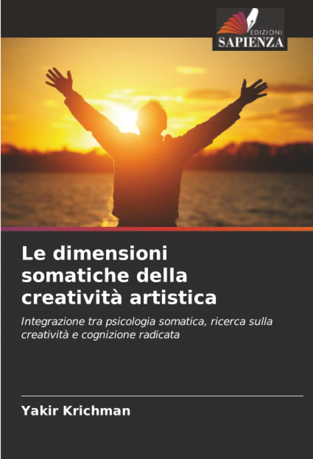 Le dimensioni somatiche della creatività artistica: Integrazione tra psicologia somatica, ricerca sulla creatività e cognizione radicata