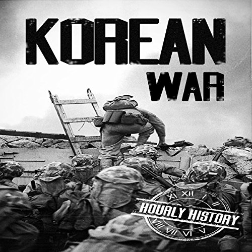 Korean War A History from Beginning to End (Audio Download) Hourly