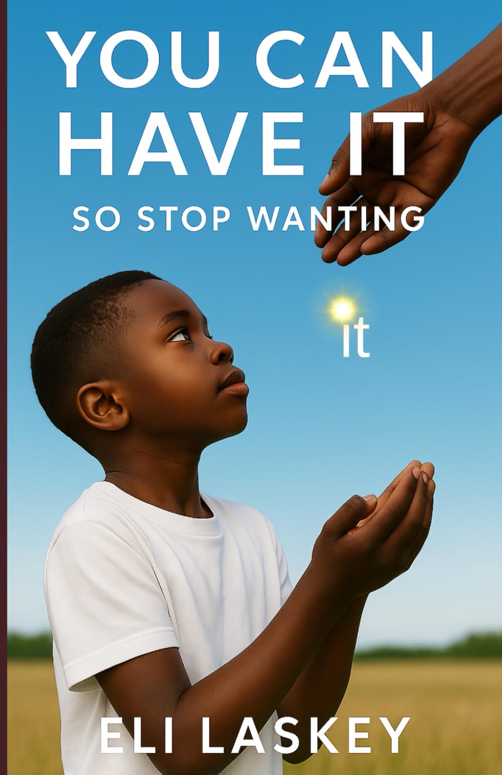 You Can Have It: So Stop Wanting It
