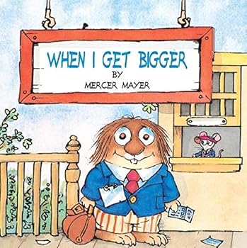 Paperback When I Get Bigger (Little Critter)WHEN I GET BIGGER (LITTLE CRITTER) by Mayer, Mercer (Author) on Nov-08-1999 Paperback Book