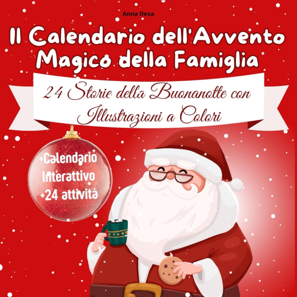 Il Calendario dell’Avvento Magico della Famiglia: 24 storie della buonanotte + 24 attività e calendario interattivo per aspettare il Natale con mamma e papà (3-7 anni)