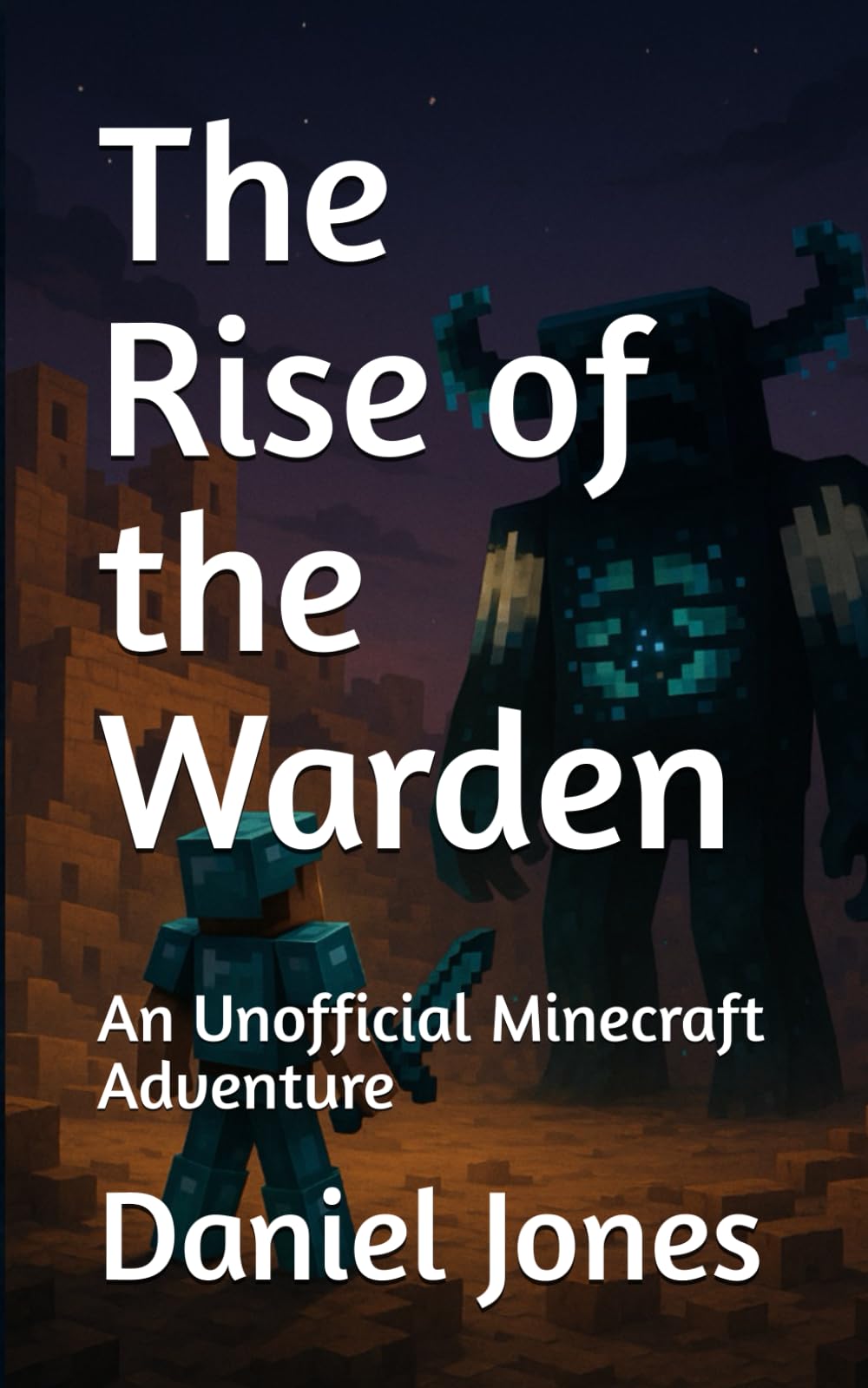 The Rise of the Warden: An Unofficial Minecraft Adventure