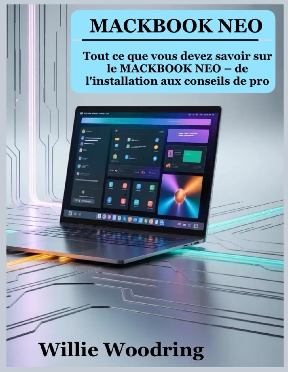 MACKBOOK NEO: Tout ce que vous devez savoir sur le MACKBOOK NEO – de l'installation aux conseils de pro