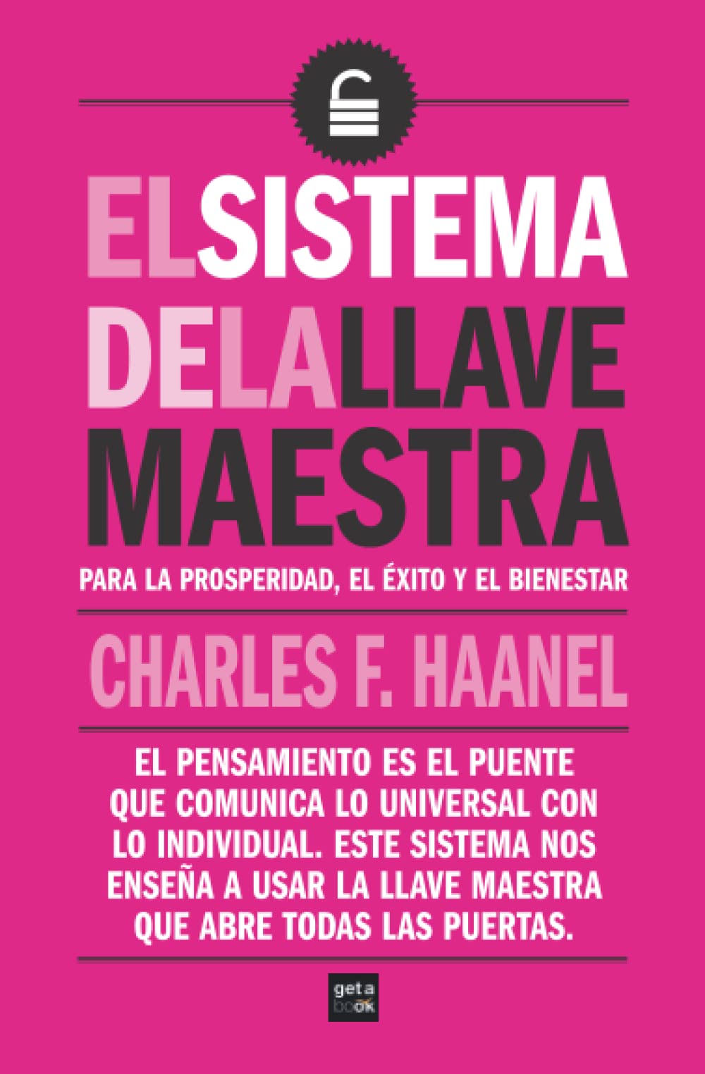 El sistema de la llave maestra: Para la prosperidad, el éxito y el bienestar