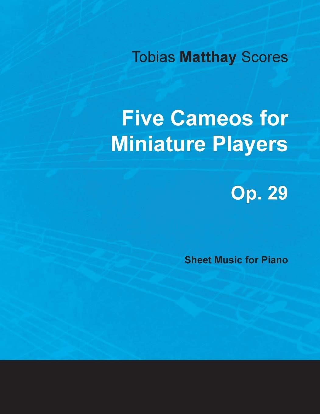 Tobias Matthay Scores - Five Cameos for Miniature Players, Op. 29 - Sheet Music for Piano