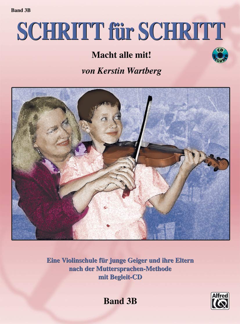 Step by Step 3B -- An Introduction to Successful Practice for Violin [Schritt für Schritt]: Macht alle mit! (German Language Edition) (Book & CD)