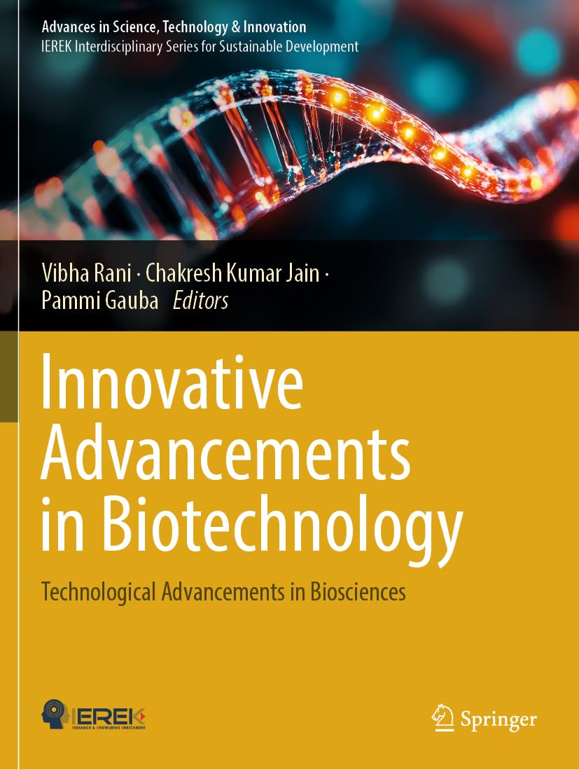 Innovative Advancements in Biotechnology: Technological Advancements in Biosciences (Advances in Science, Technology & Innovation)