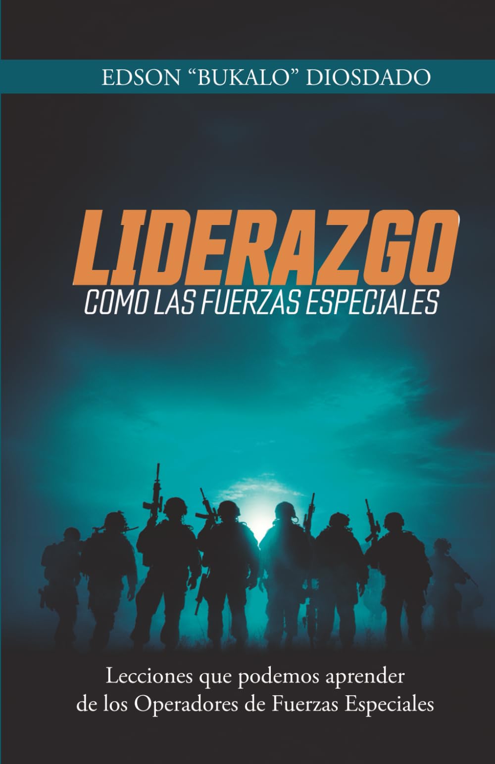Liderazgo como las Fuerzas Especiales: Lecciones que podemos aprender de las Fuerzas Especiales