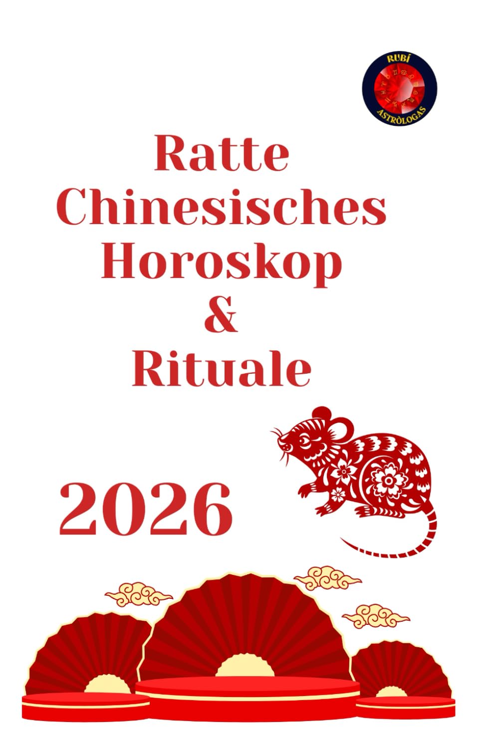 Ratte Chinesisches Horoskop & Rituale 2026