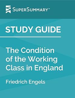 Study Guide: The Condition of the Working Class in England by Friedrich Engels (SuperSummary)