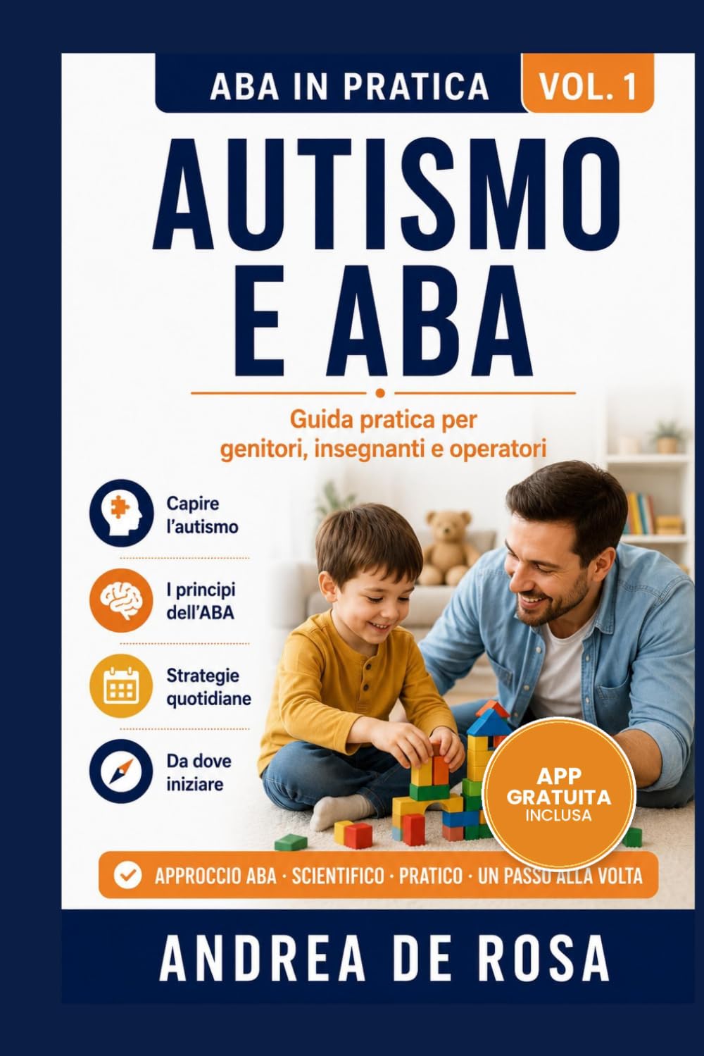 AUTISMO E ABA – GUIDA PRATICA: Comprendere il comportamento e applicare l’Analisi Comportamentale per genitori, insegnanti e operatori