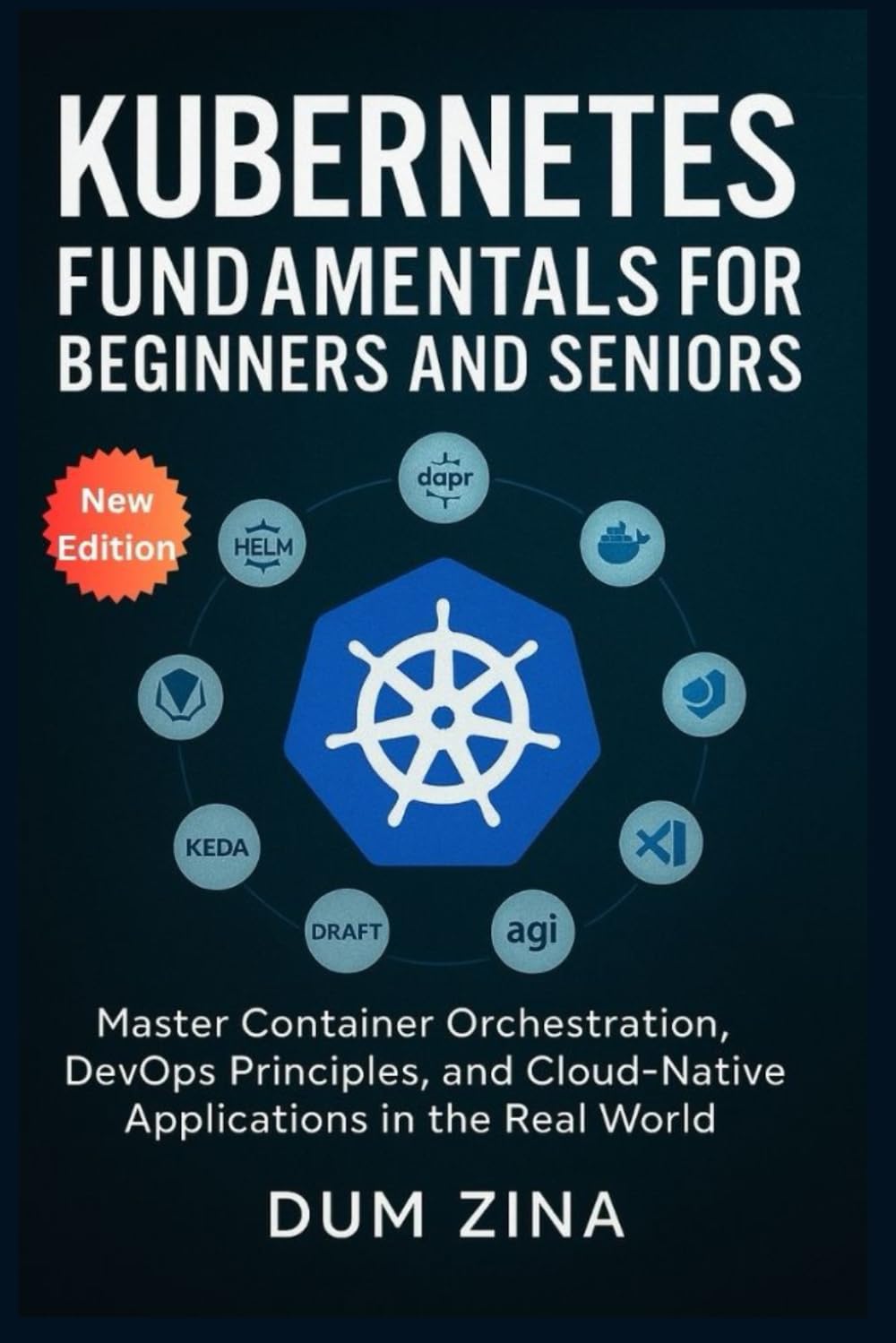 Kubernetes Fundamentals for Beginners and Seniors: Master Container Orchestration, DevOps Principles, and Cloud-Native Applications in the Real World