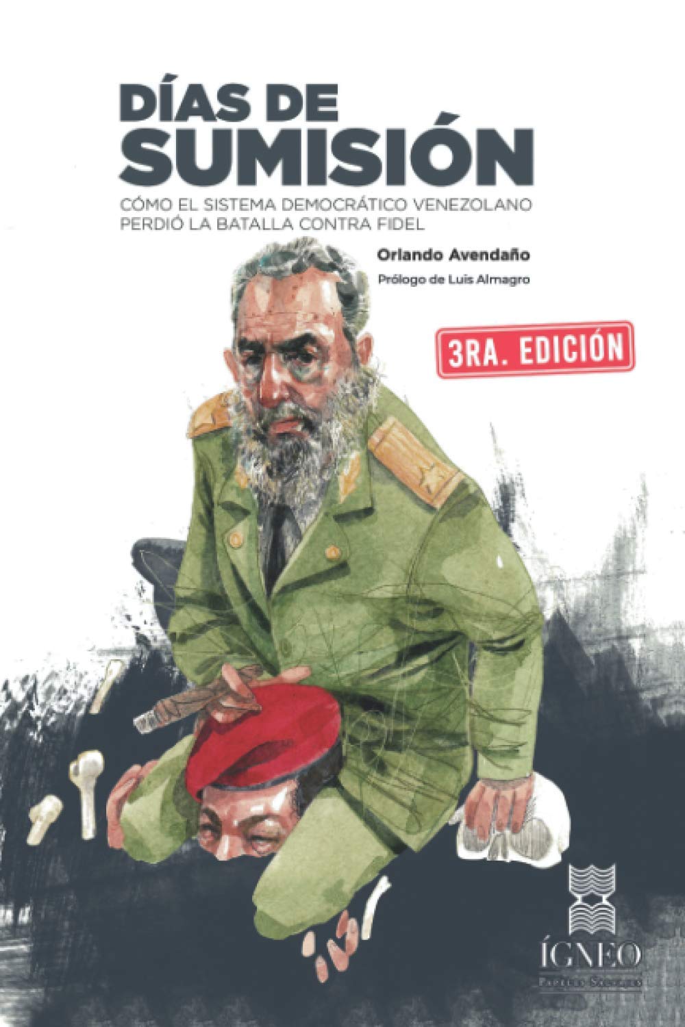 Días de sumisión: Cómo el sistema democrático venezolano perdió la batalla contra Fidel