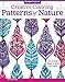 Creative Coloring Patterns of Nature: Art Activity Pages to Relax and Enjoy! (Design Originals) 30 Designs from Forest, Field, and Sea, with Beginner-Friendly Tips, and on Extra-Thick Perforated Paper