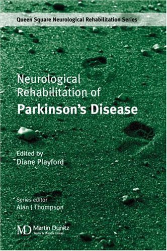 Neurological Rehabilitation of Parkinson Disease (Queen Square Neurological Rehabilitation Book 1) Neurological Rehabilitation of Parkinson Disease (Queen Square Neurological Rehabilitation Book 1)