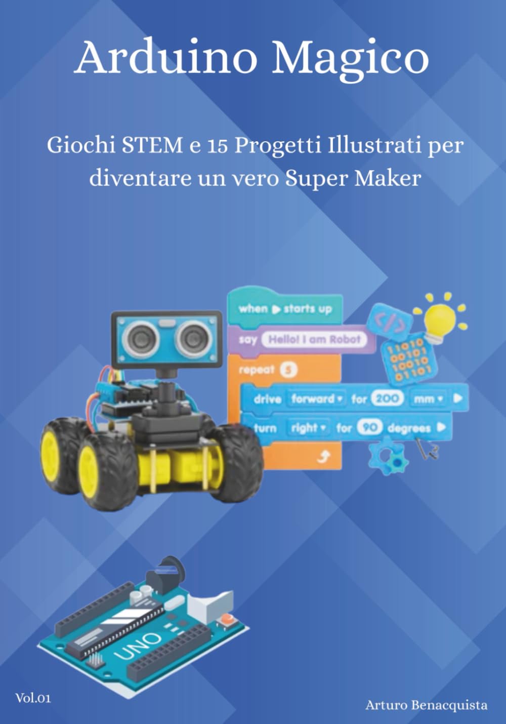Arduino Magico: Giochi STEM e 15 Progetti Illustrati per diventare un vero Super Maker
