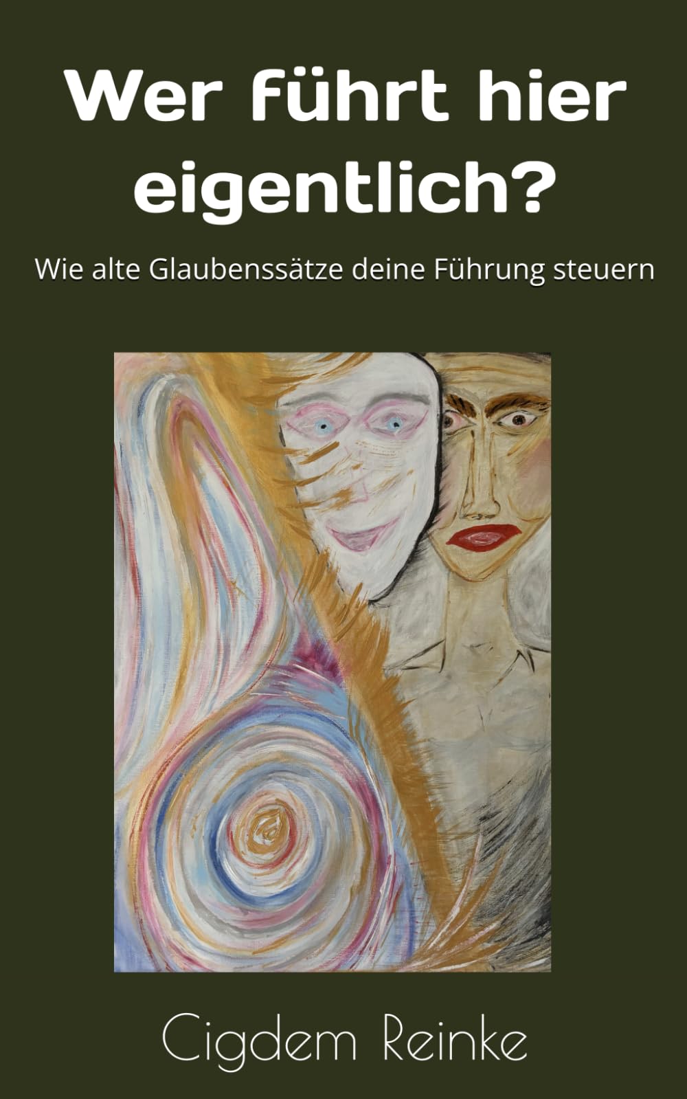 Wer führt hier eigentlich?: Wie alte Glaubenssätze deine Führung steuern