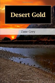 Desert Gold A Romance of the Border