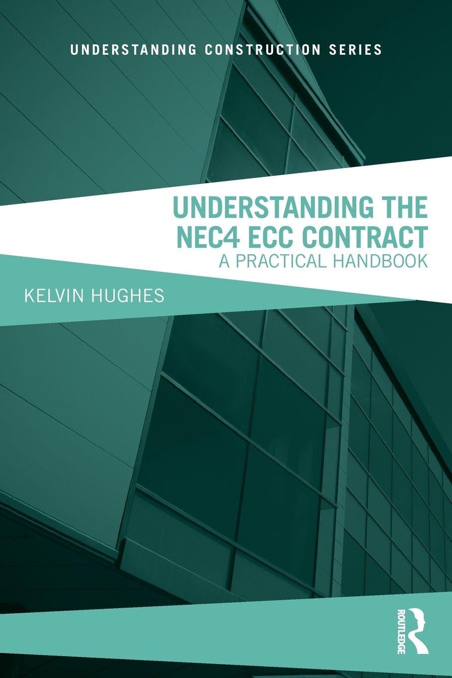 Understanding the NEC4 ECC Contract: A Practical Handbook (Understanding Constr
