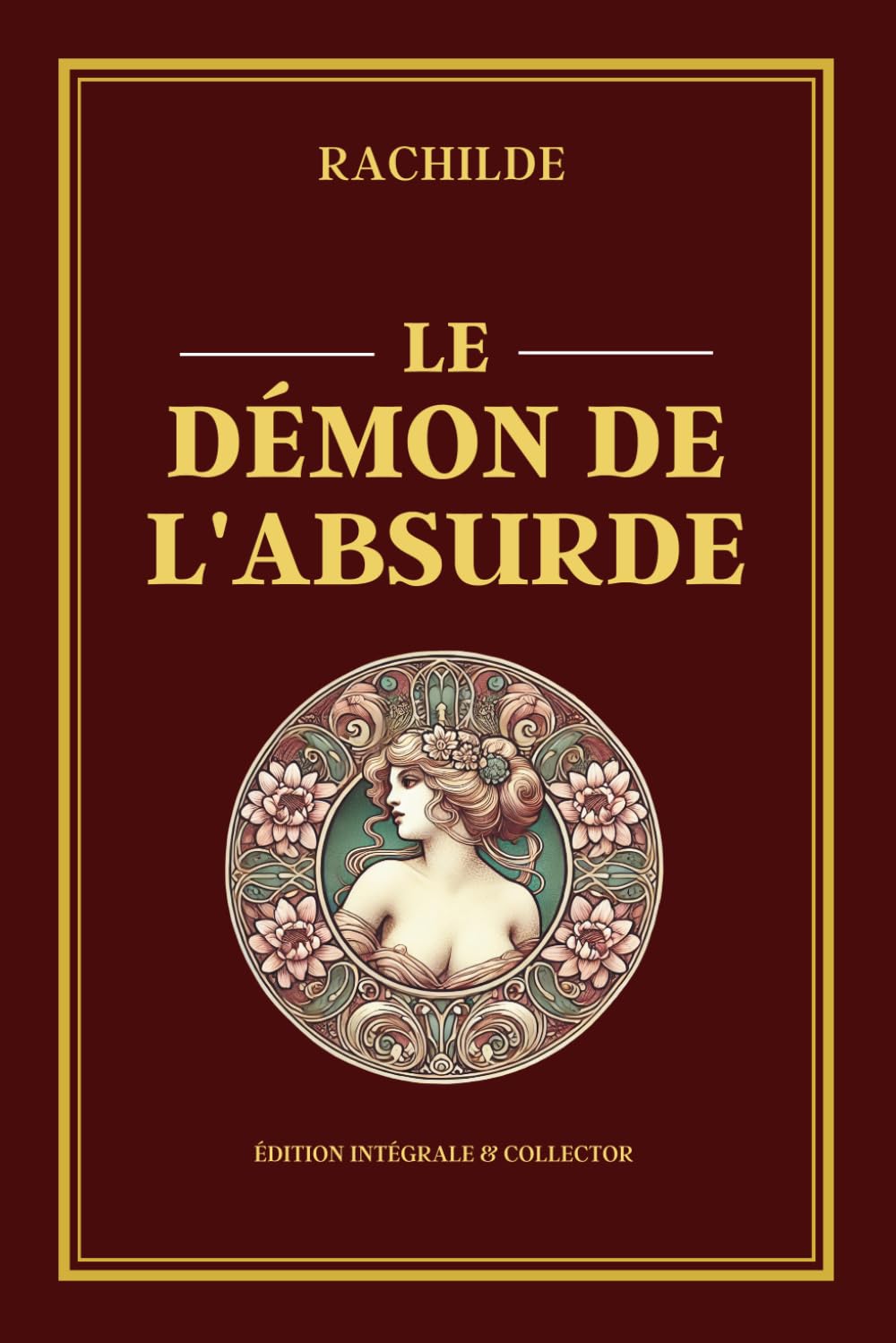 LE DÉMON DE L’ABSURDE - Édition intégrale et collector: Roman psychologique explorant l’absurde, le désir et les troubles humains