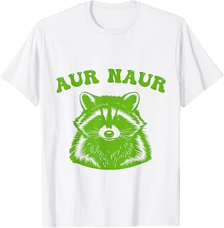 Aur Naur Raccoon Aussie Accent Meme Slang Gen Z Humor T-Shirt