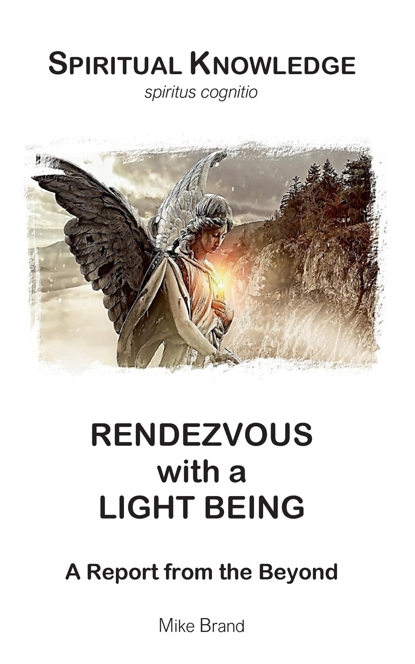 Rendezvous with a Light Being: A Report from the Beyond