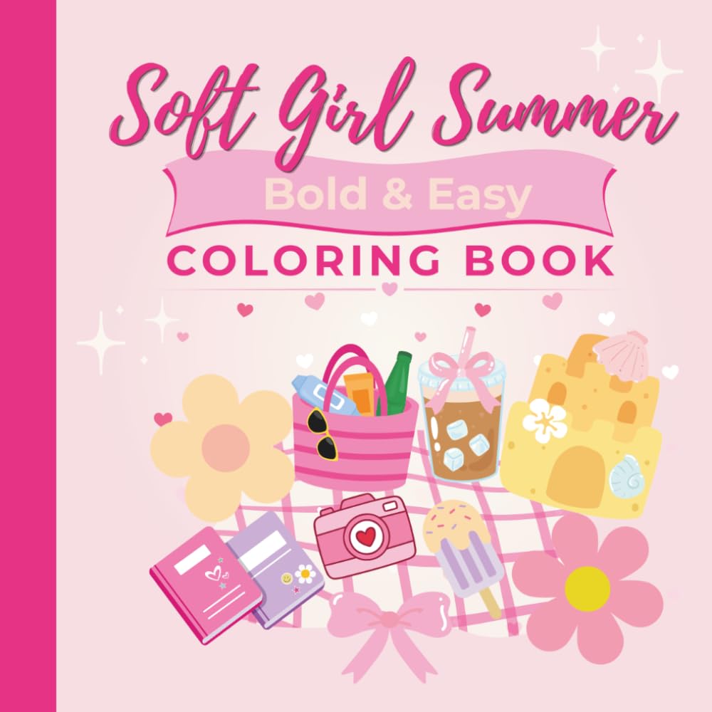 Soft Girl Summer Coloring Book: Big & Bold Coloring Pages for Cozy, Cute, Stress-Free Summer Vibes