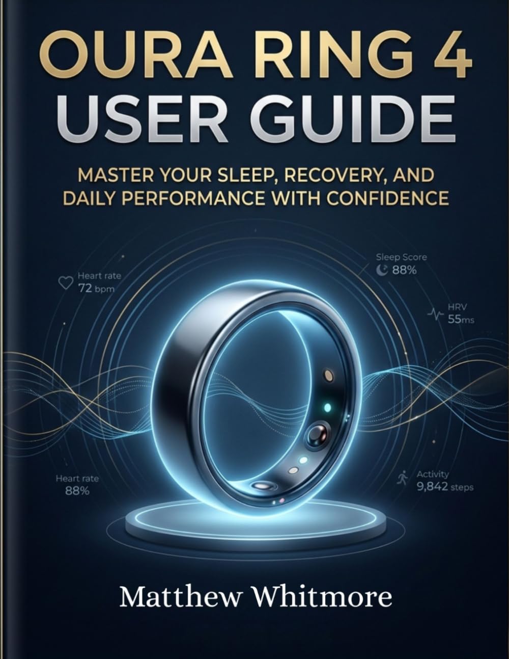 Oura Ring 4 User Guide: Master Your Sleep, Recovery, and Daily Performance with Confidence