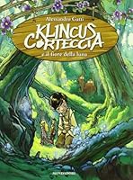 Klincus y la flor de la luna (Klincus Corteza 2) (Jóvenes lectores) (Spanish Edition) 8804594047 Book Cover