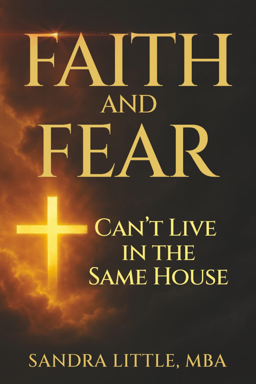 Faith and Fear Can't Live in the Same House