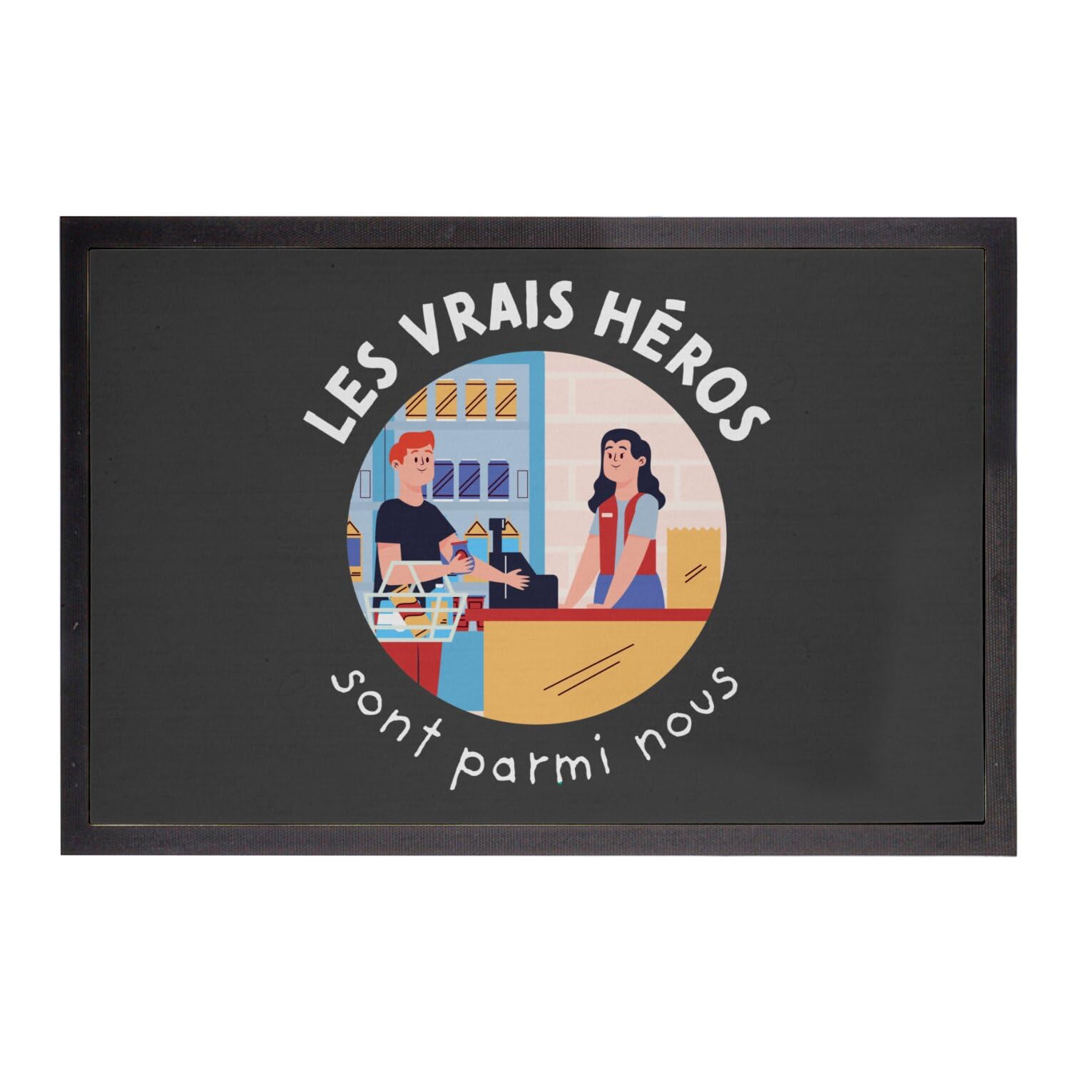 Paillasson Noir Les Vrais Héros 75x50cm pour décorer l'entrée des caissières