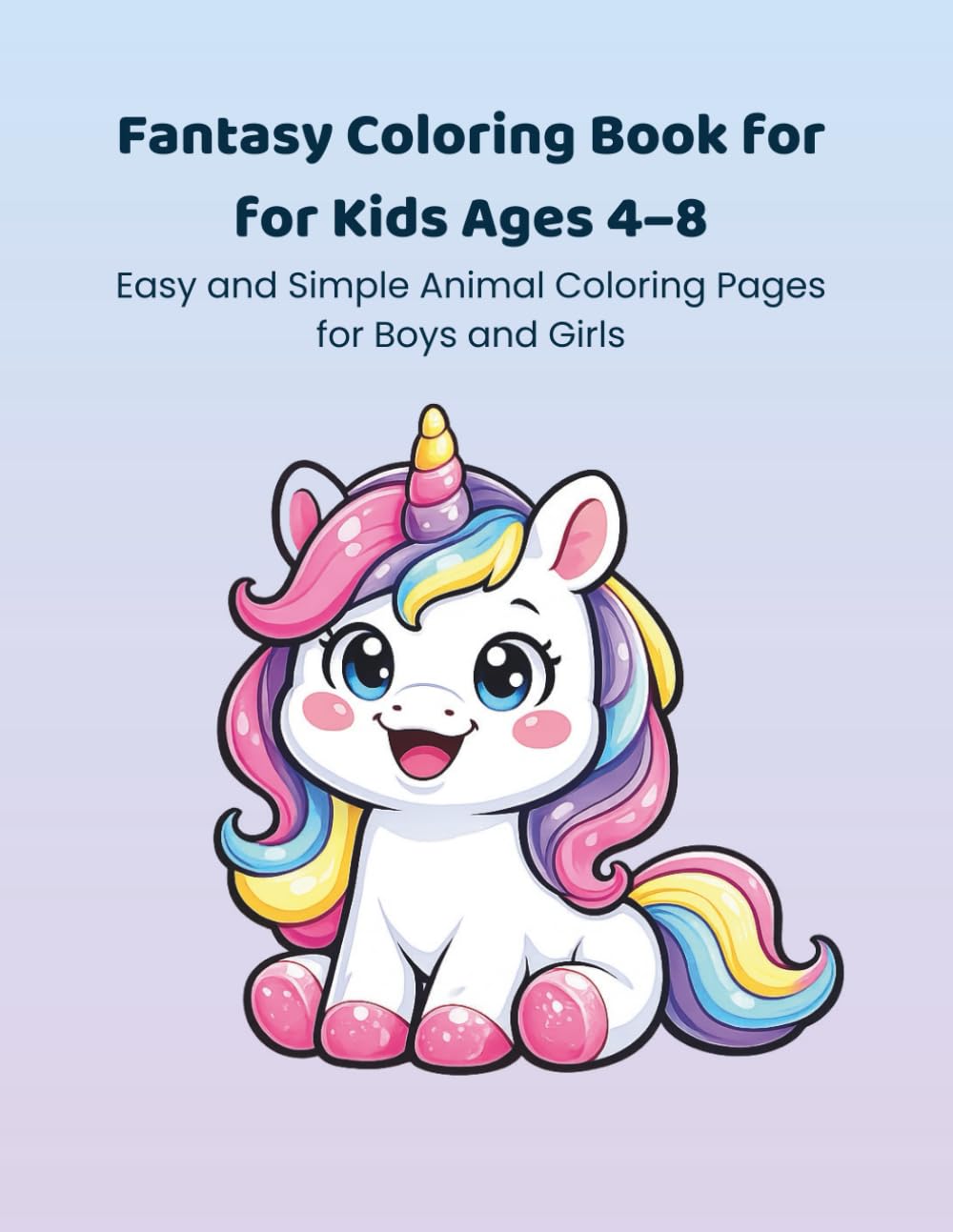 Fantasy Coloring Book for Kids Ages 4–8: Cute and Easy Magical Coloring Pages with Unicorns, Dragons, and Fairies