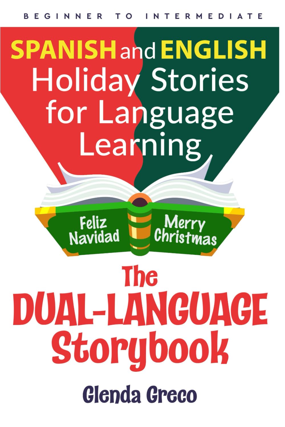 The Dual-Language Storybook: Spanish and English Holiday Stories for Language Learning (Beginner to Intermediate)