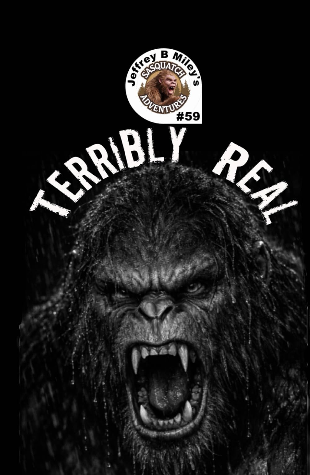 Sasquatch 59: Terribly Real (Sasquatch Adventures)