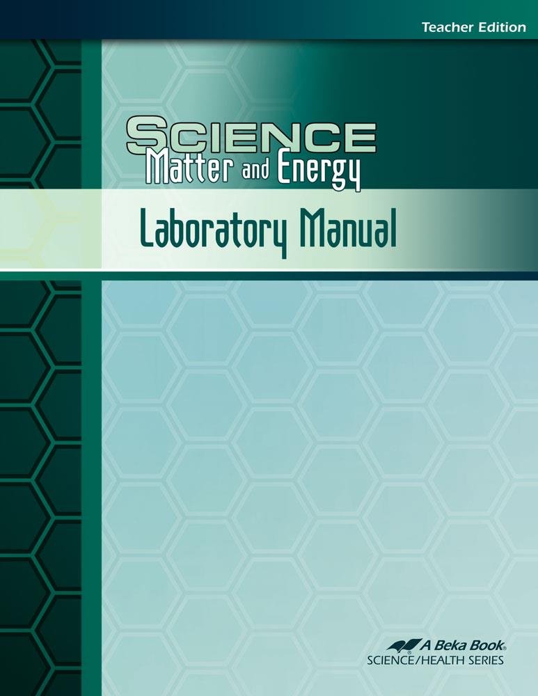 Science Matter and Energy Laboratory Manual - Teacher Edition (A Beka) Paperback – January 1, 2012