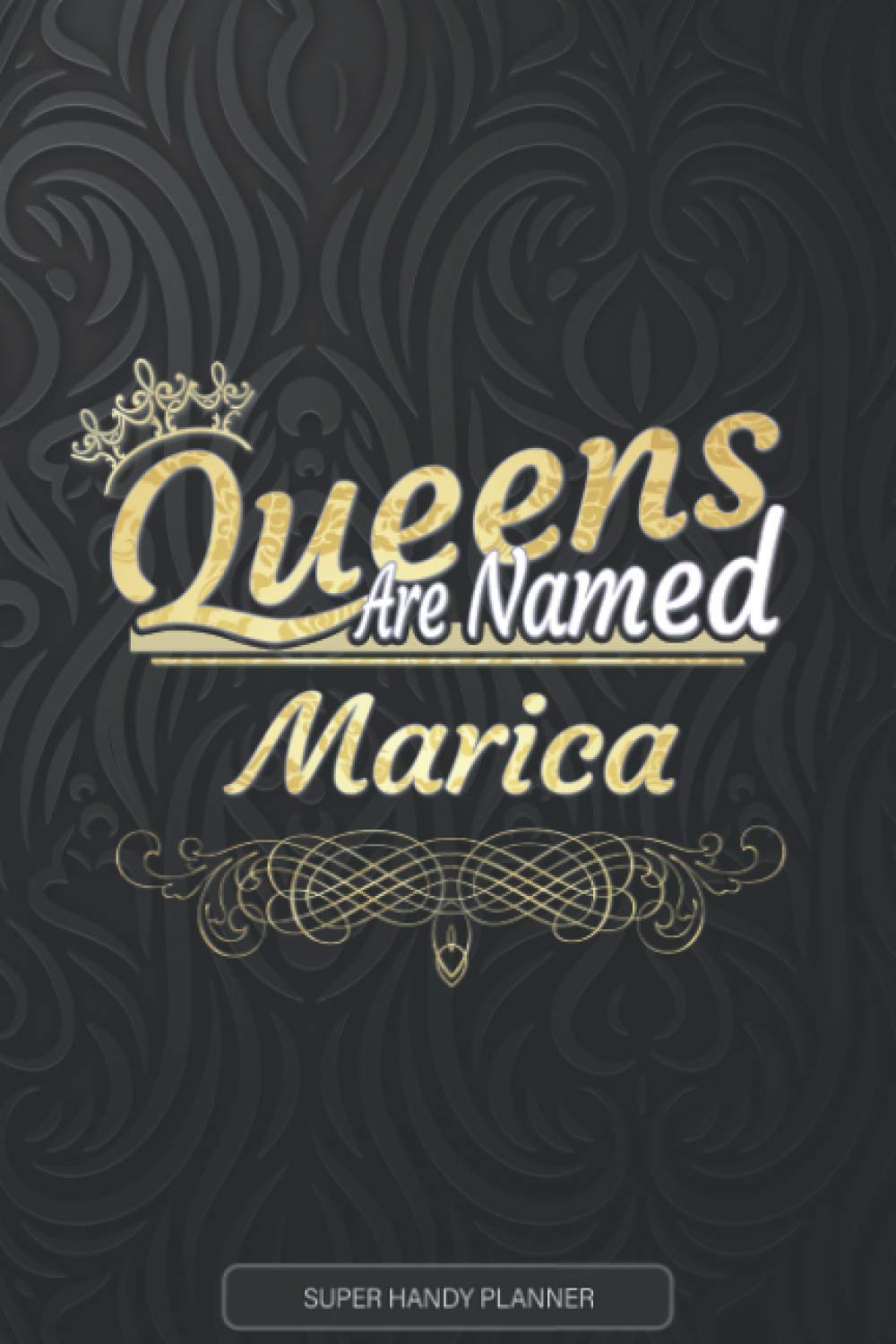 Marica: Queens Are Named Marica - Marica Name Custom Gift Planner Calendar Notebook Journal