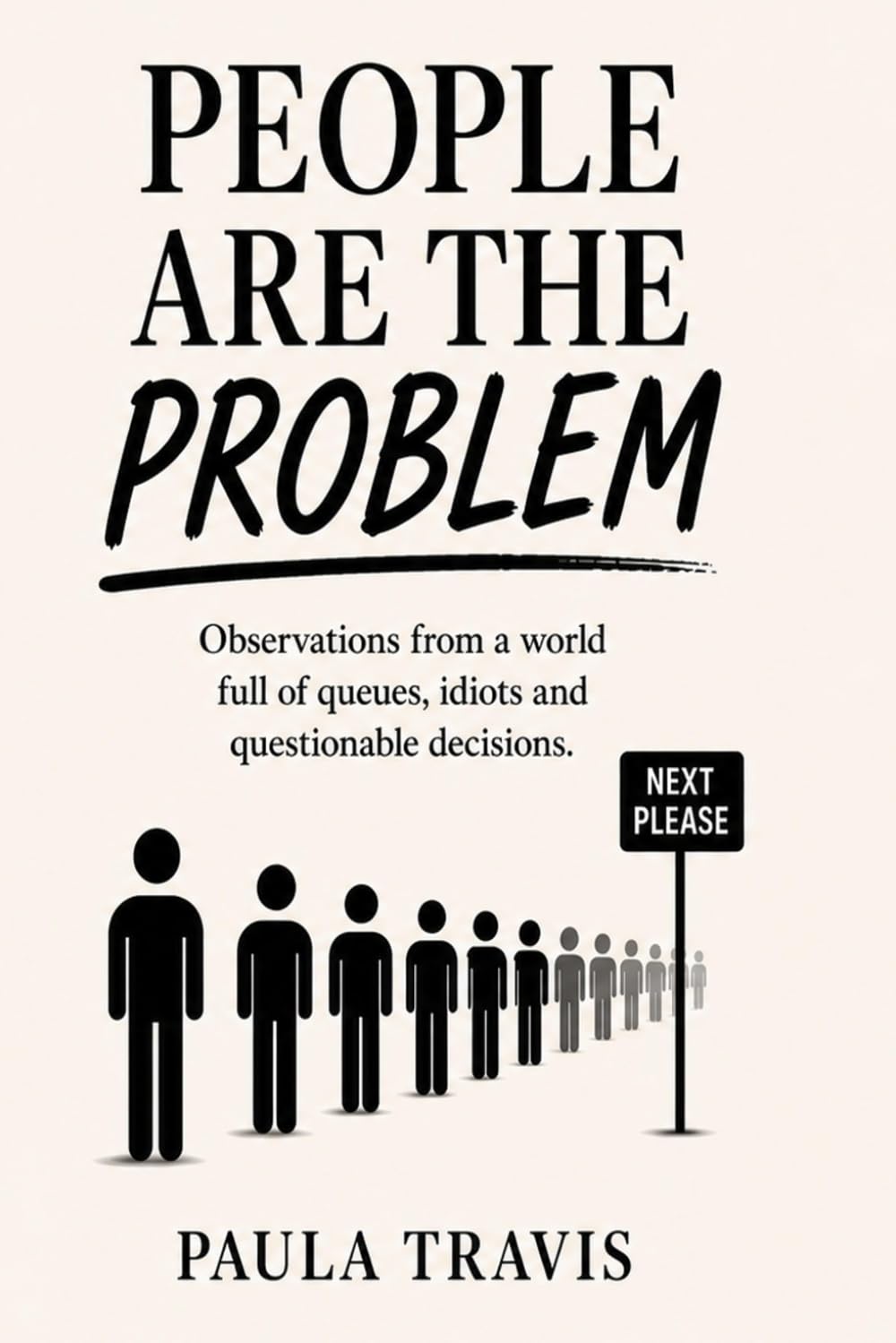 People are the Problem…Not me!: A collection of everyday moments where customers prove common sense isn’t quite as common as we’d hope.