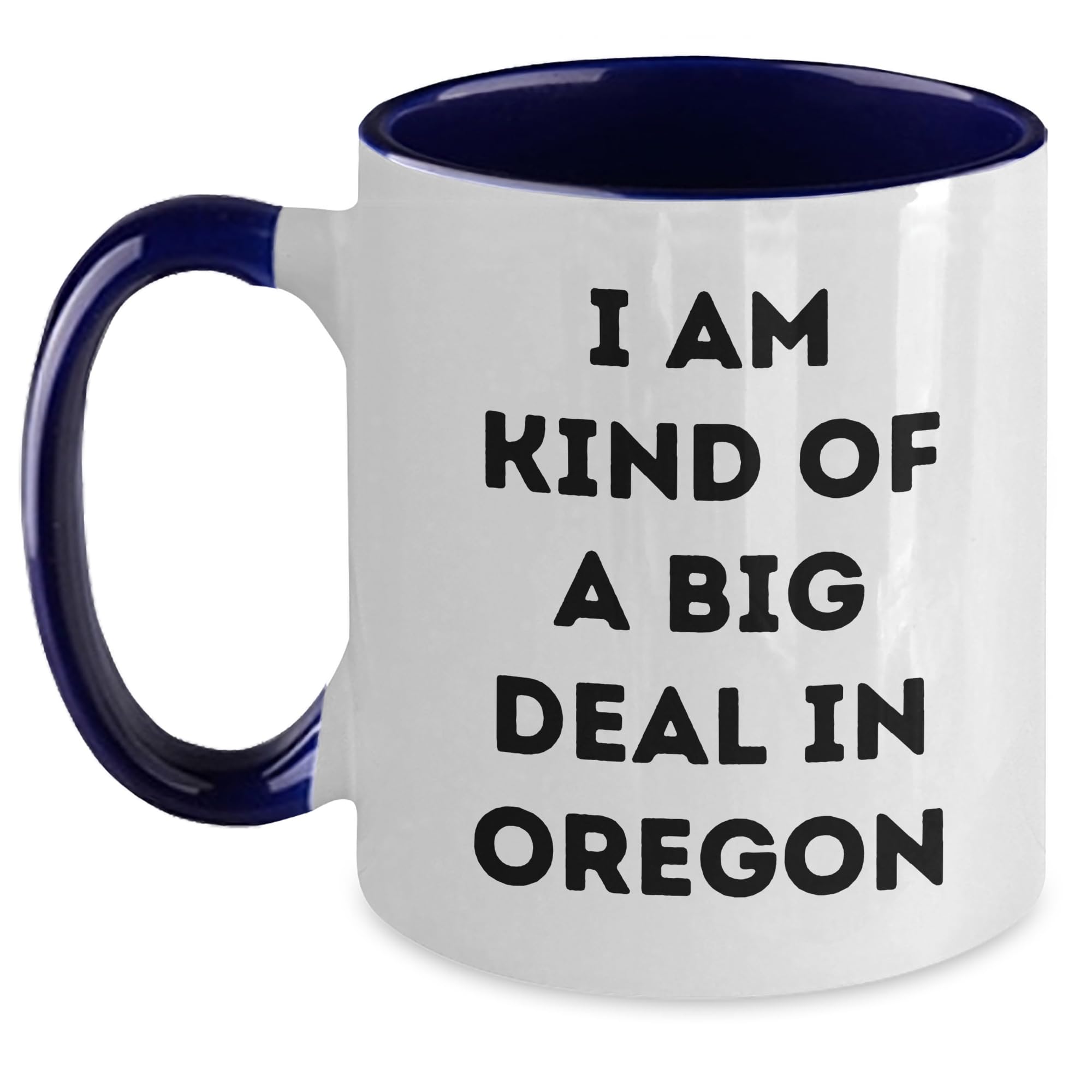 I Am Kind Of A Prime Selection In Oregon Two Tone Coffee Mug — funny ceramic mug from ShopProudGifts