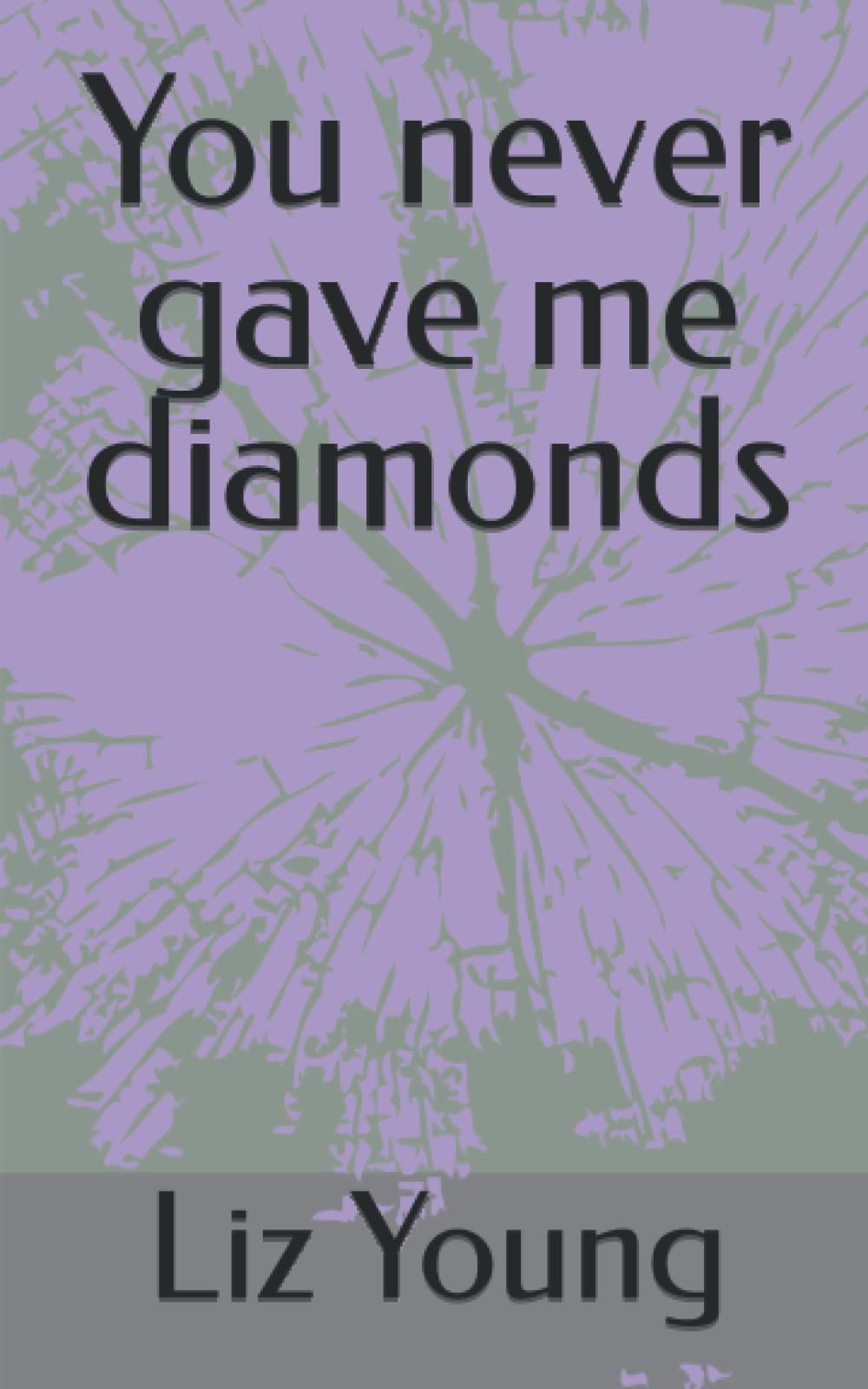 You never gave me diamonds