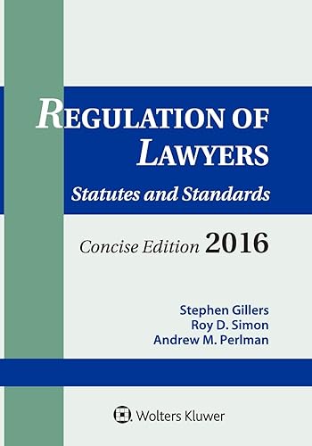 Regulation of Lawyers: Statutes &amp; Standards Concise 2016 Edition