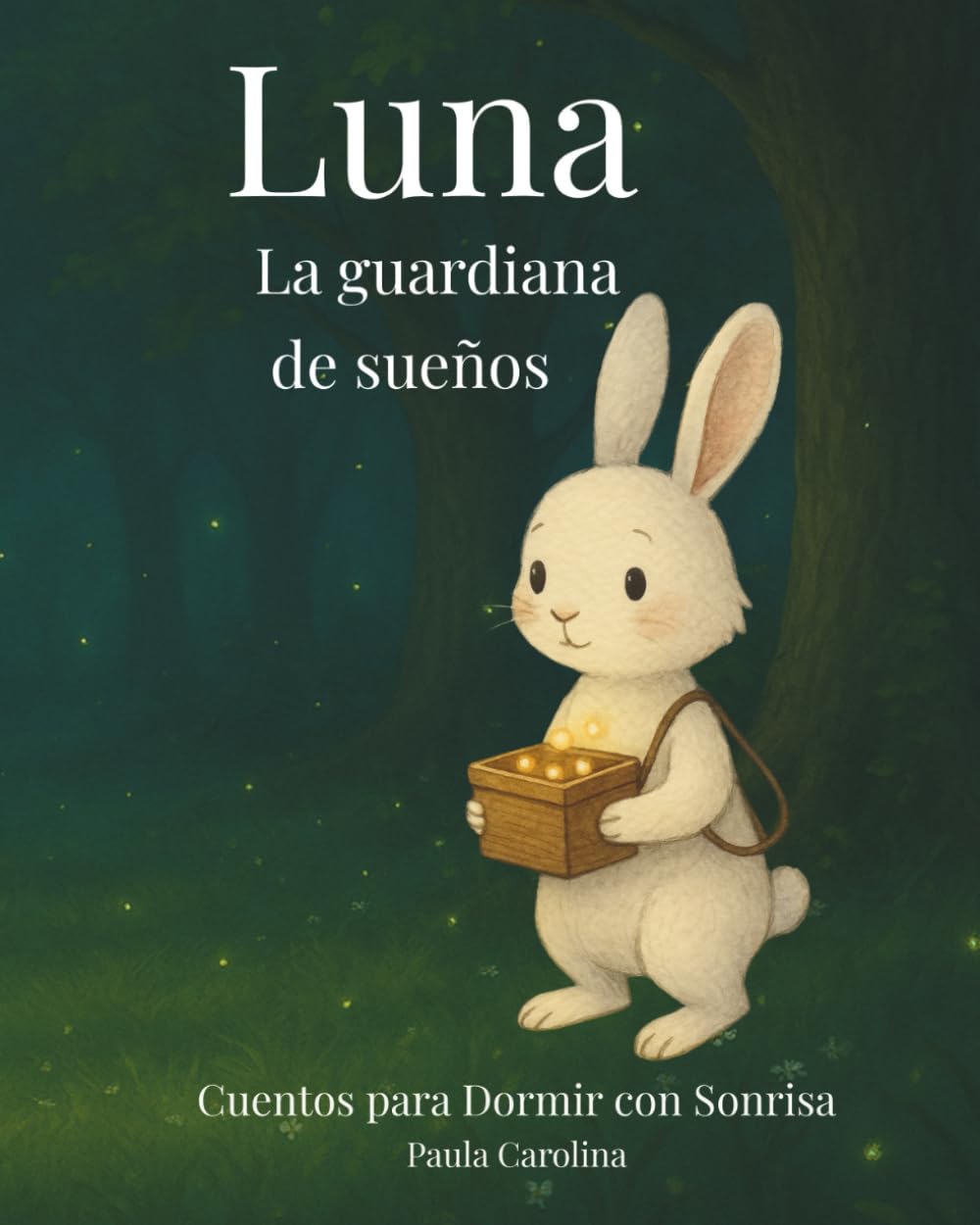 Luna, la conejita que coleccionaba sueños (Cuentos para Dormir con Sonrisa)