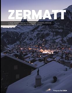 Zermatt: A Visual Journey Through The Captivating Landscapes, Charming Villages, And Exhilarating Adventures Of Zermatt - Coffee Table Picture Book or ... & travel lovers.....Relaxing & Meditation.