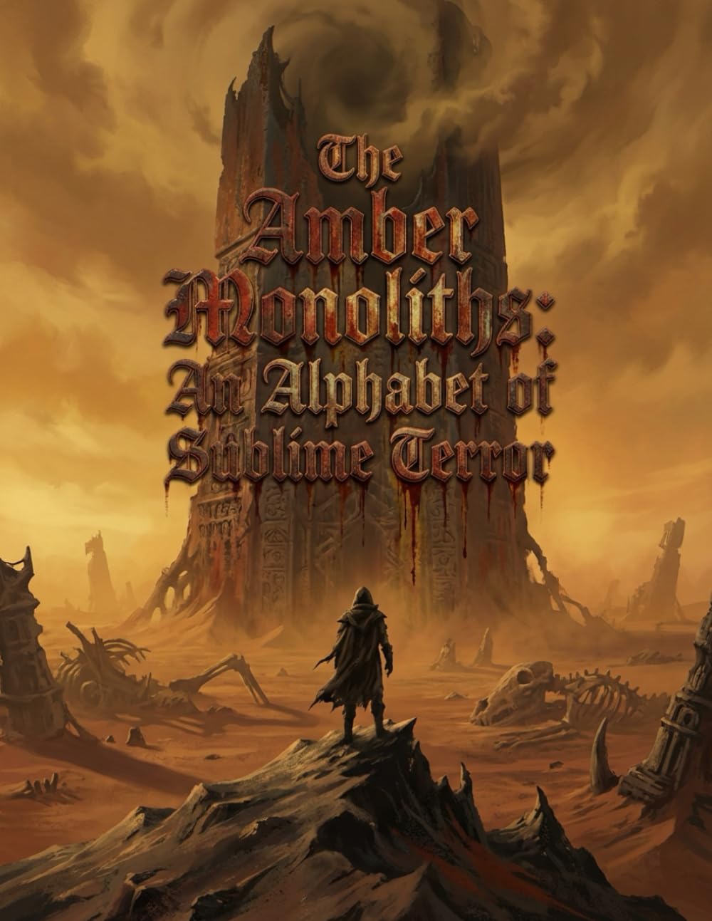The Amber Monoliths: An Alphabet of Sublime Terror: A Dark Surrealist Journey Through Cosmic Horror and Existential Solitude
