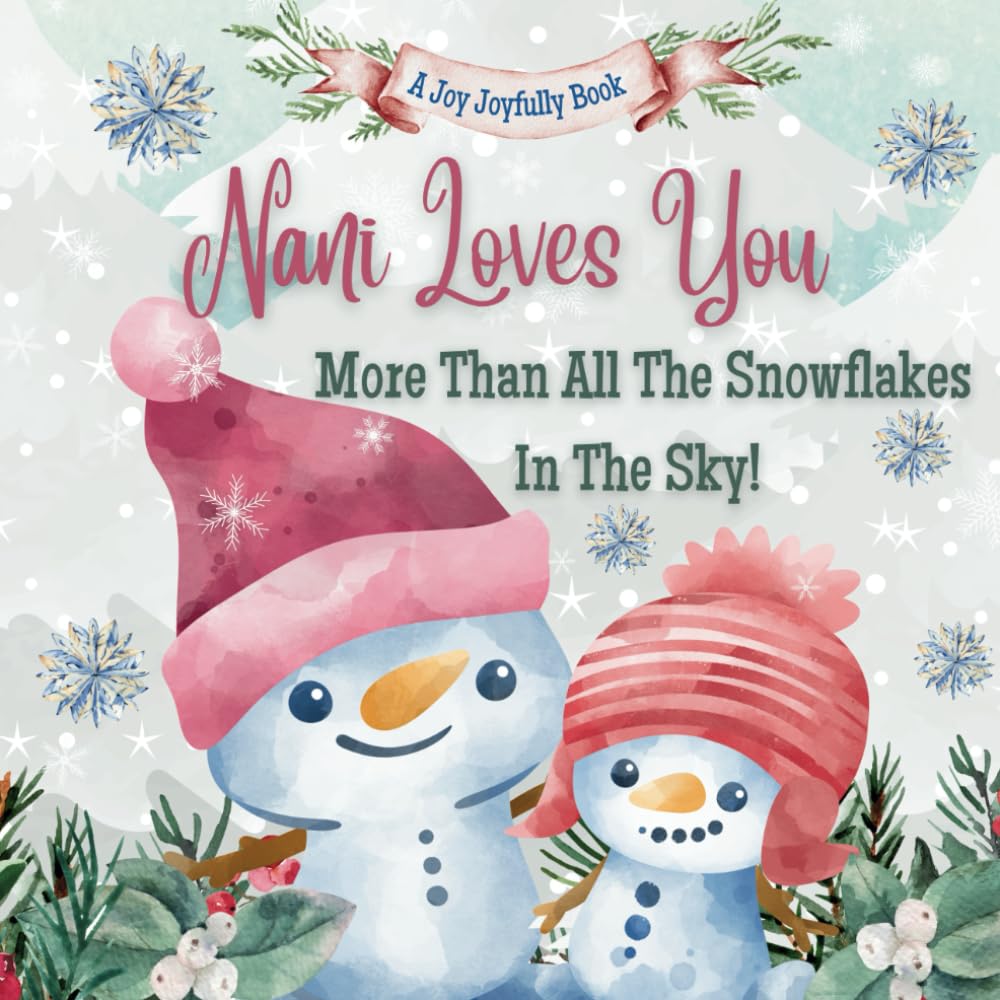 Nani Loves You More Than All The Snowflakes In The Sky!: Nani Loves Me! A story of generational love!
