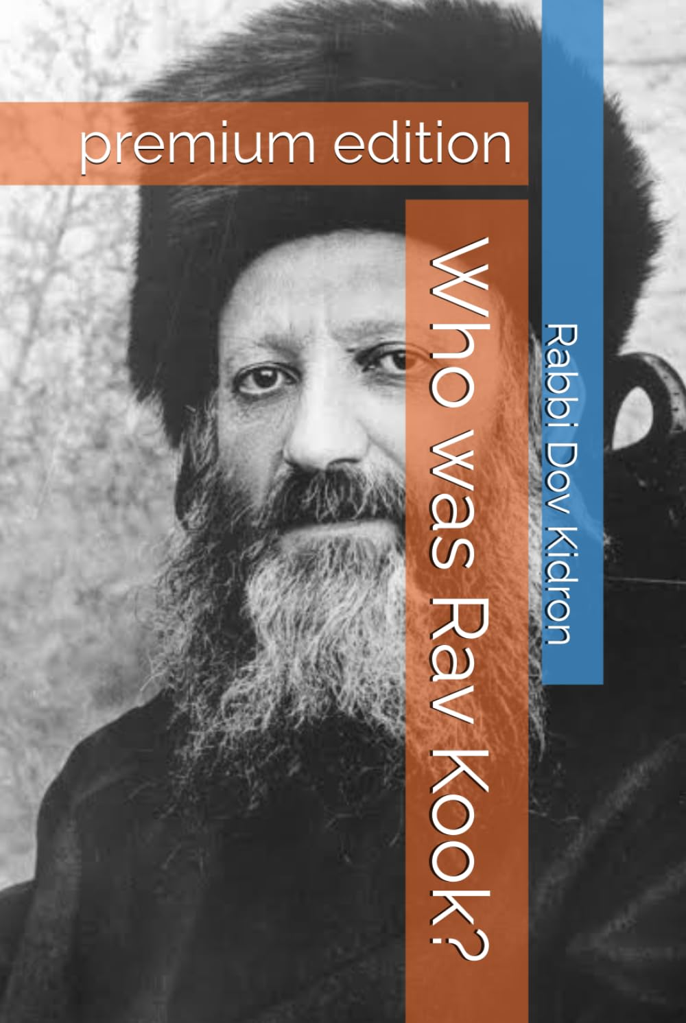 Who was Rav Kook?: premium edition