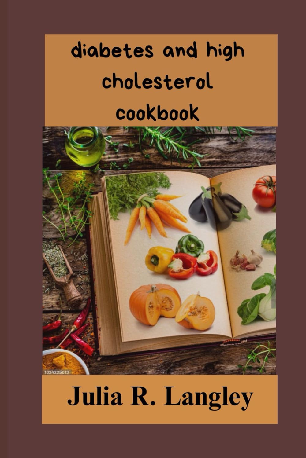 diabetes and high cholesterol cookbook: Heart-Healthy and Diabetes-Friendly Recipes: Your Comprehensive Guide to Managing Elevated Blood Sugar and Cholesterol