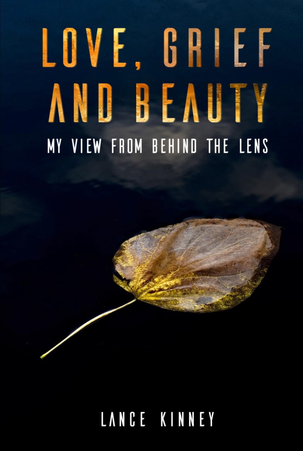 Love, Grief and Beauty: My view from behind the lens      Hardcover – April 1, 2026