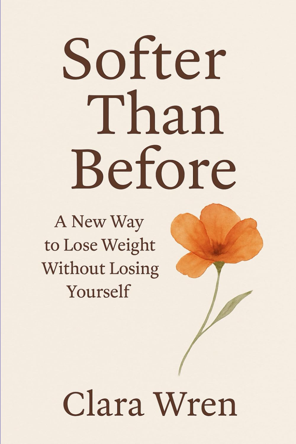 Softer Than Before: A New Way to Lose Weight without Losing Yourself